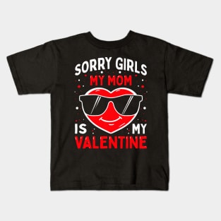 Valentines Day Boys Kids Sorry Girls My Mom Is My Valentine Kids T-Shirt